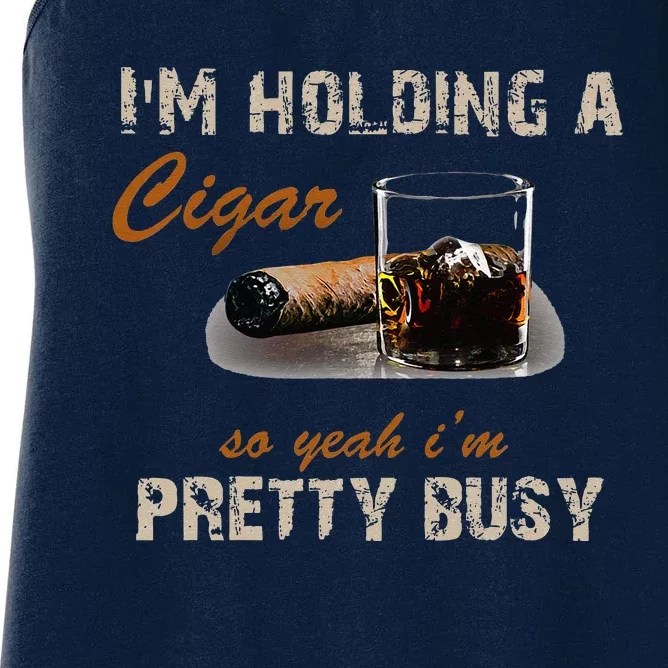 IM Holding A Cigar So Yeah IM Pretty Busy Cigar Women's Racerback Tank