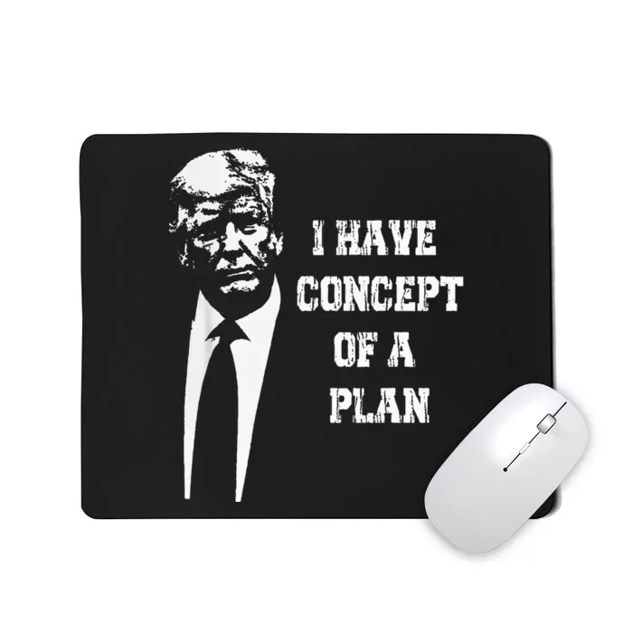 I Have A Concept Of A Plan Mousepad