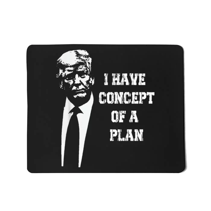 I Have A Concept Of A Plan Mousepad