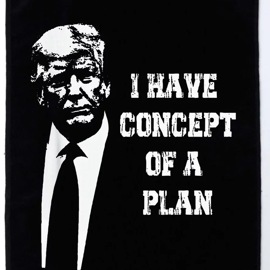 I Have A Concept Of A Plan Platinum Collection Golf Towel