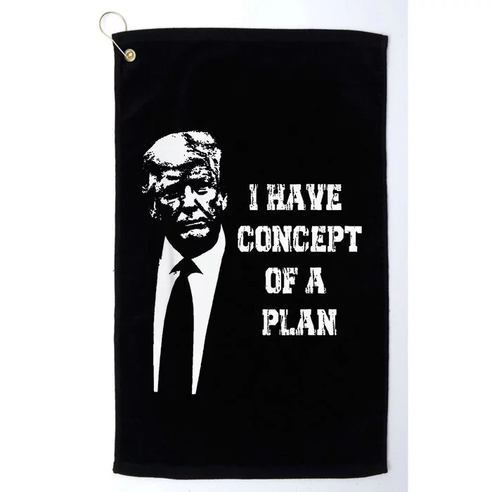 I Have A Concept Of A Plan Platinum Collection Golf Towel