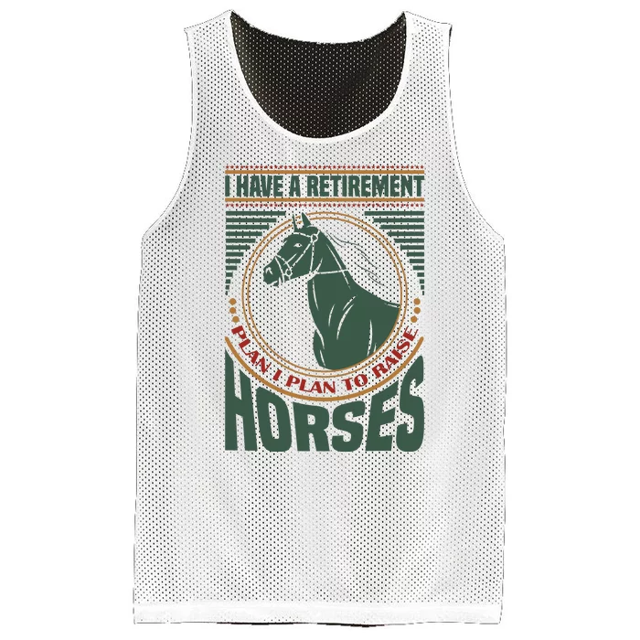 I Have A Retirement Plan I Plan To Raise Horses Mesh Reversible Basketball Jersey Tank