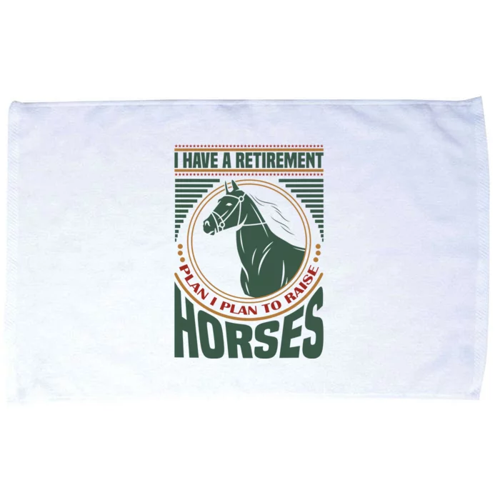 I Have A Retirement Plan I Plan To Raise Horses Microfiber Hand Towel