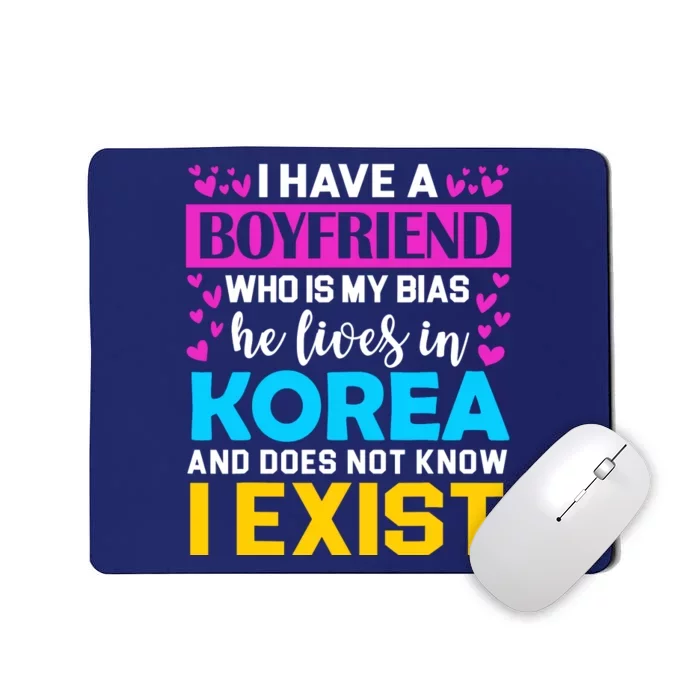 I Have A Boyfriend Who Is My Bias Kpop Lover Kdrama Korean Mousepad