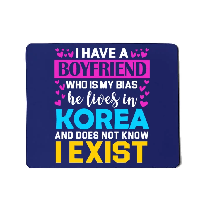 I Have A Boyfriend Who Is My Bias Kpop Lover Kdrama Korean Mousepad