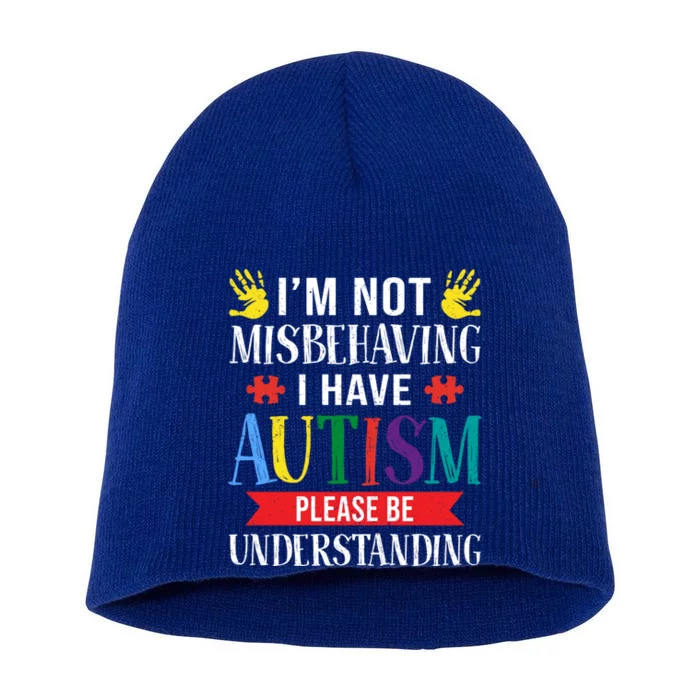 I Have Autism Awareness Im Not Misbehaving Autistic Gift Short Acrylic Beanie