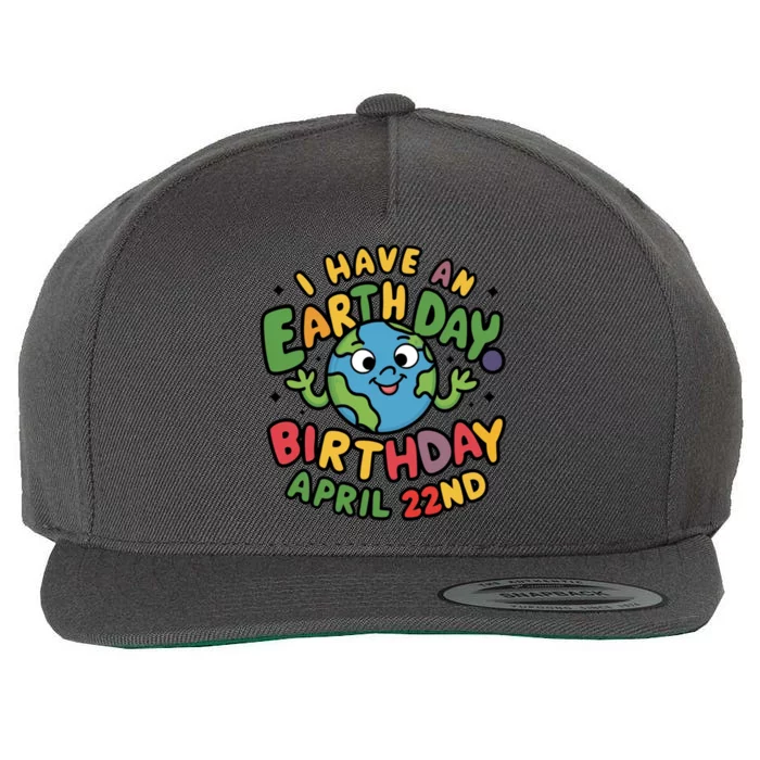 I Have An Earth Day Birthday April 22nd Wool Snapback Cap