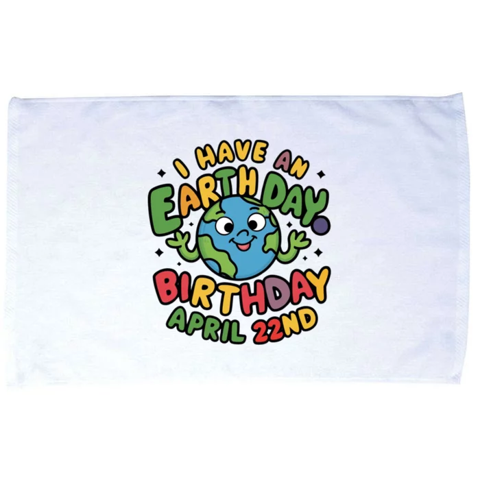 I Have An Earth Day Birthday April 22nd Microfiber Hand Towel