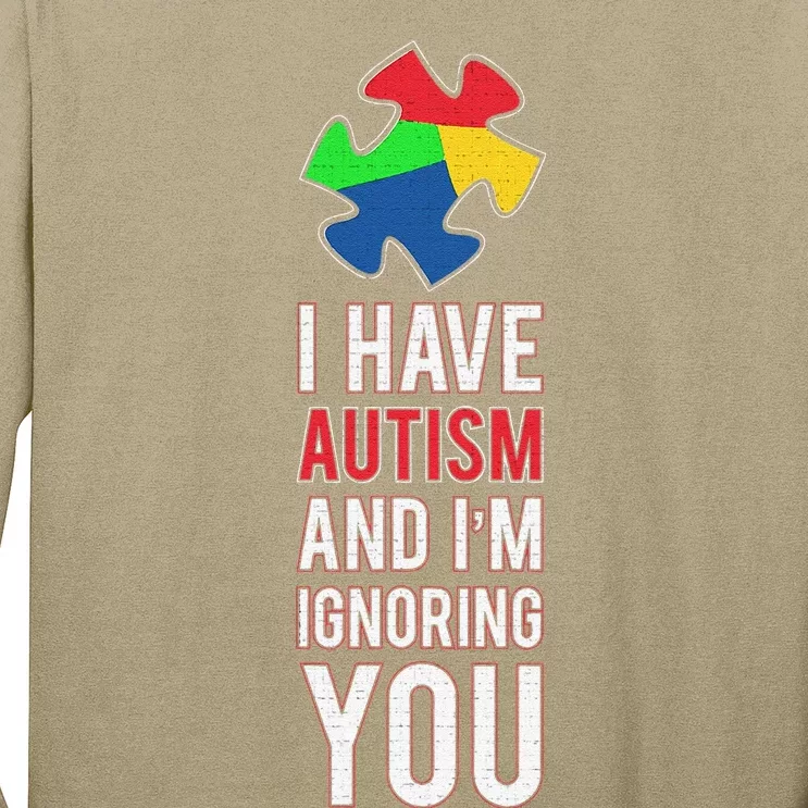 I Have Autism And I'm Ignoring You Awareness Long Sleeve Shirt