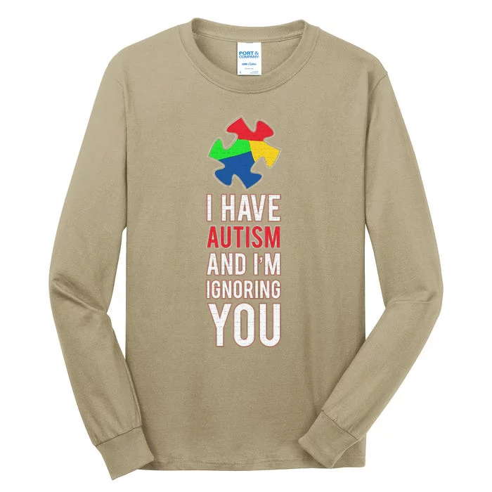 I Have Autism And I'm Ignoring You Awareness Tall Long Sleeve T-Shirt