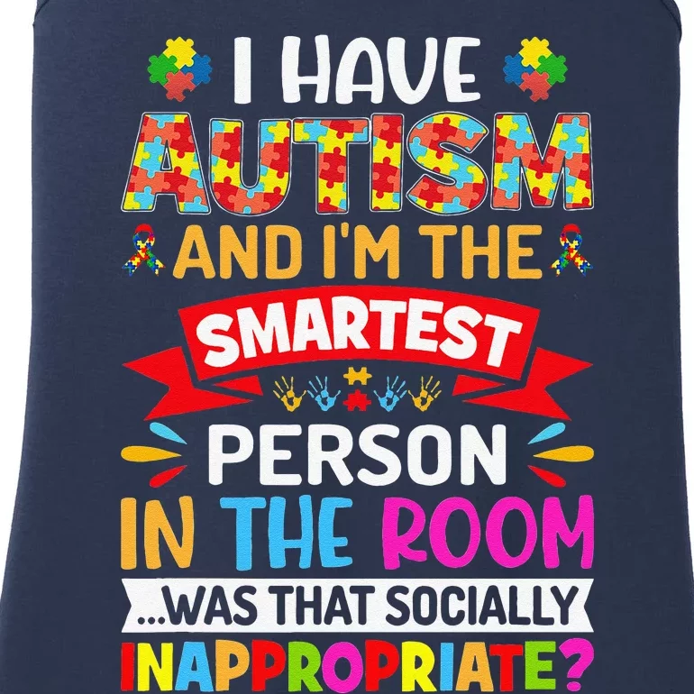 I Have Autism And I'm The Smartest Person Autism Warriors Ladies Essential Tank