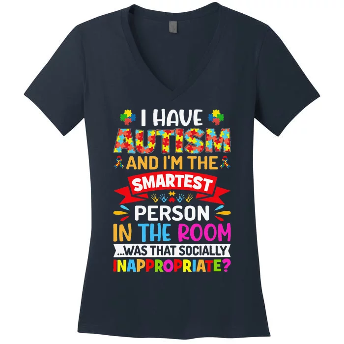 I Have Autism And I'm The Smartest Person Autism Warriors Women's V-Neck T-Shirt