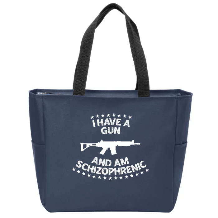 I Have A Gun And Am Schizophrenic Shirt Gun Lovers Zip Tote Bag