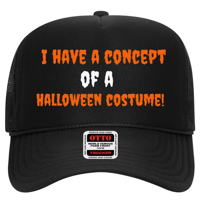 I Have A Concept Of A Halloween Costume! High Crown Mesh Trucker Hat