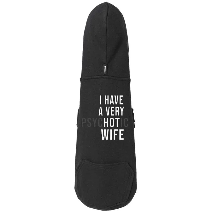 I Have A Very Hot Wife Psychotic Wife Doggie 3-End Fleece Hoodie