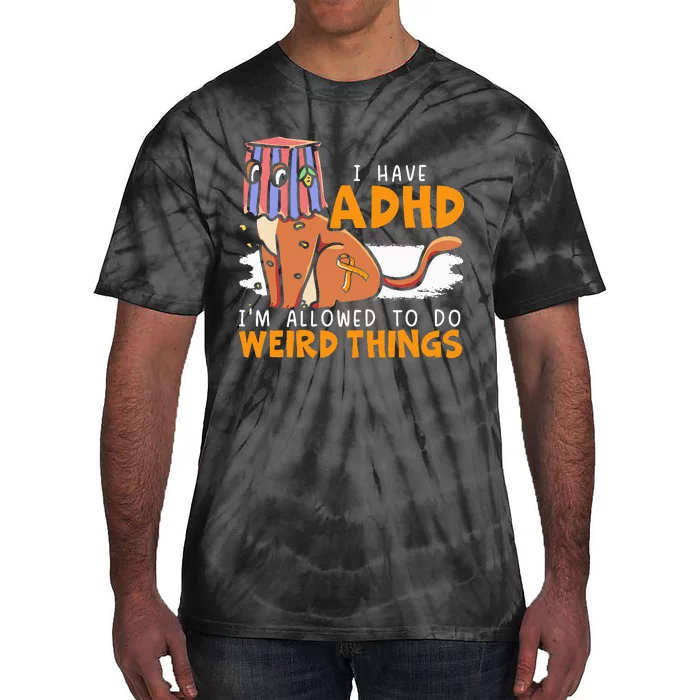 I Have Adhd IM Allowed To Do Weird Things Neurodiversity Tie-Dye T-Shirt