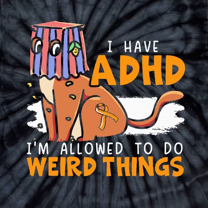 I Have Adhd IM Allowed To Do Weird Things Neurodiversity Tie-Dye T-Shirt