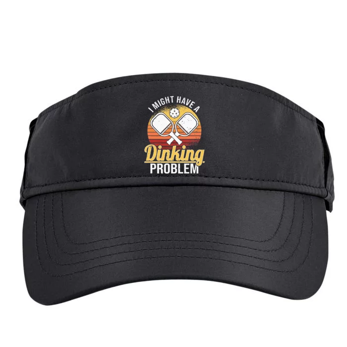 I Have A Dinking Problem retro Pickleball Player Adult Drive Performance Visor