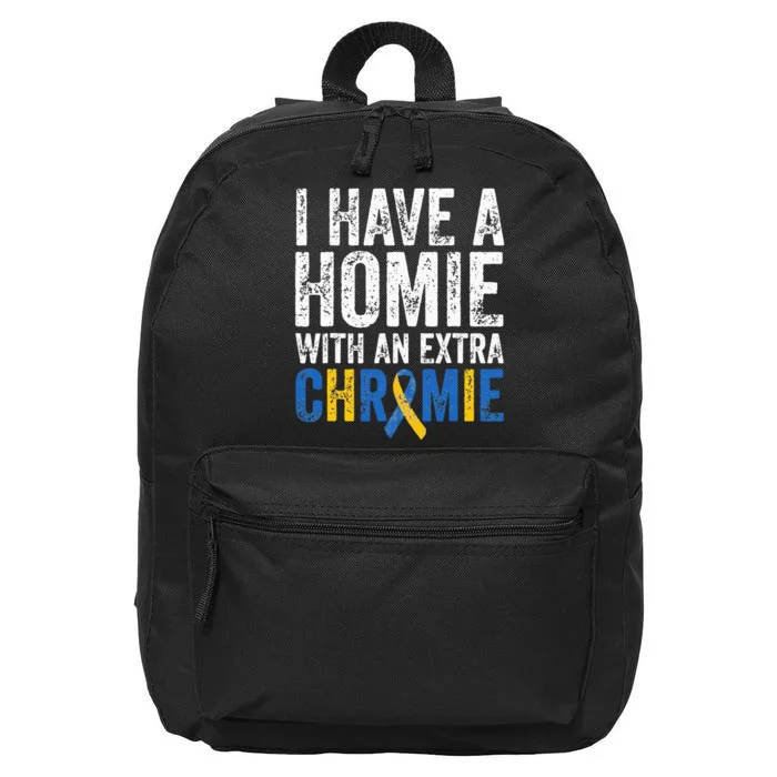 I Have A Homie With An Extra Chromie Down Syndrome Awareness 16 in Basic Backpack