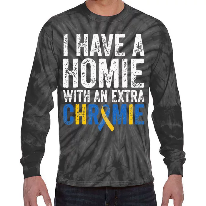 I Have A Homie With An Extra Chromie Down Syndrome Awareness Tie-Dye Long Sleeve Shirt