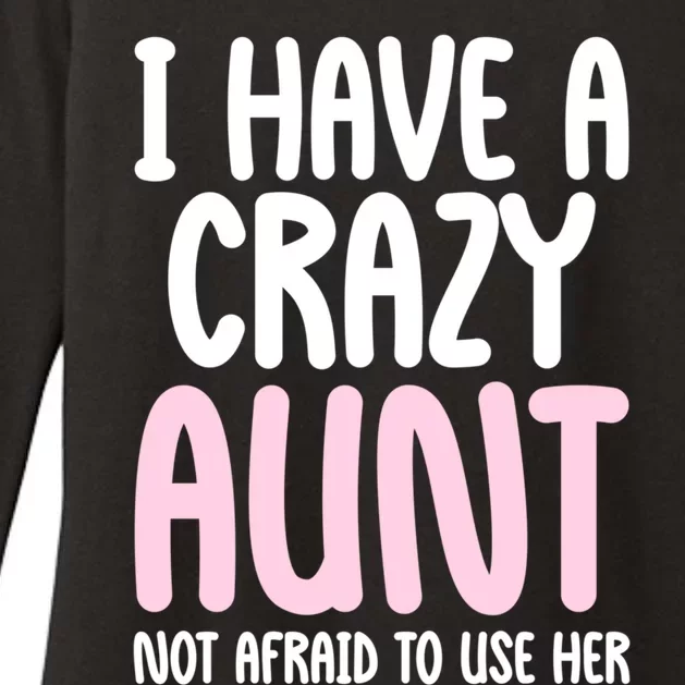 I Have A Crazy Aunt Not Afraid To Use Her Funny Aunt Niece Great Gift Womens CVC Long Sleeve Shirt