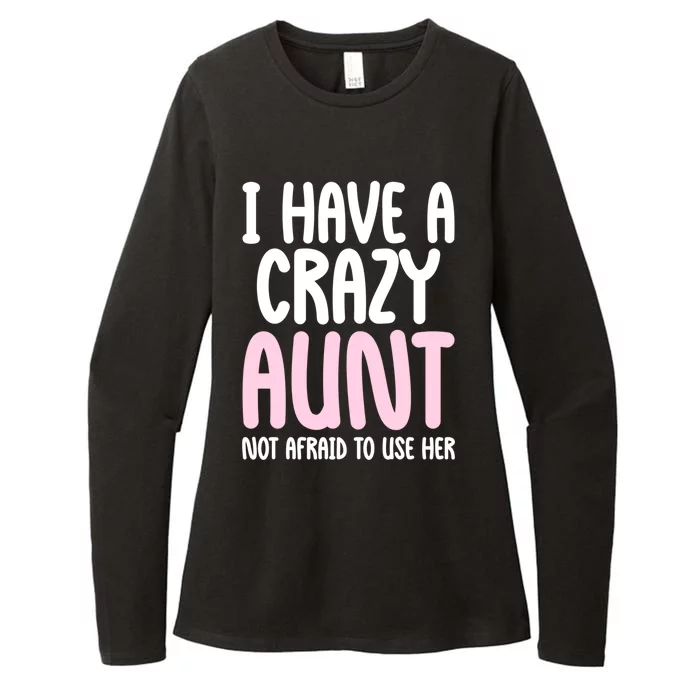 I Have A Crazy Aunt Not Afraid To Use Her Funny Aunt Niece Great Gift Womens CVC Long Sleeve Shirt