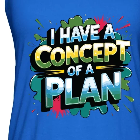 I Have A Concept Of A Plan Say Ladies Essential Flowy Tank