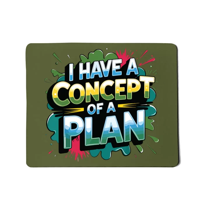 I Have A Concept Of A Plan Say Mousepad