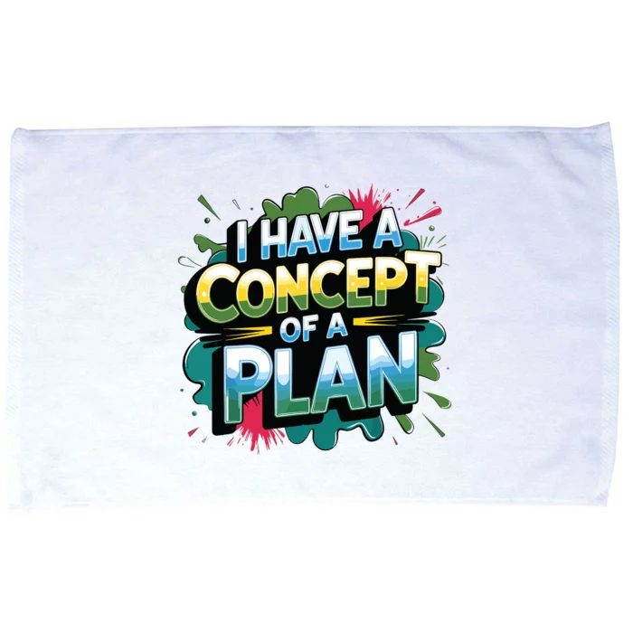 I Have A Concept Of A Plan Say Microfiber Hand Towel