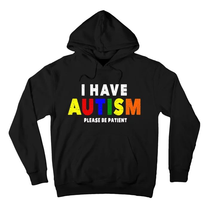 I Have Autism Please Be Patient Hoodie