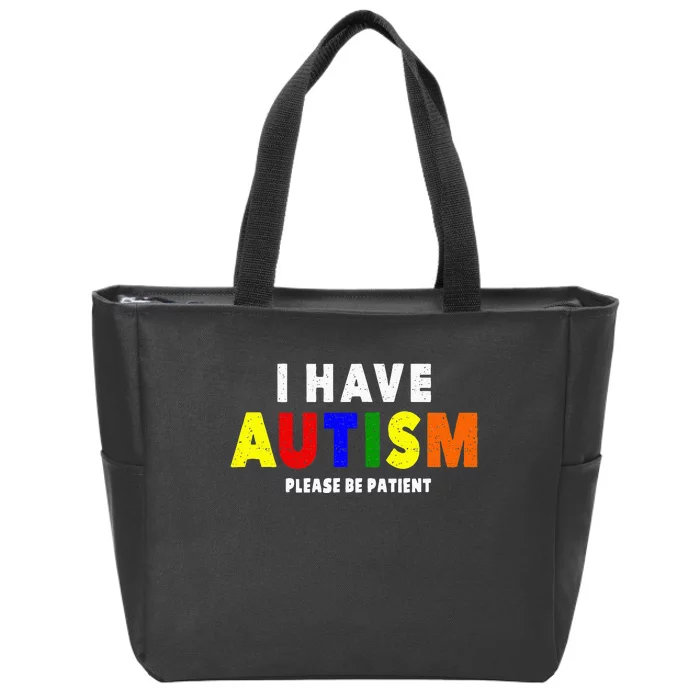 I Have Autism Please Be Patient Zip Tote Bag