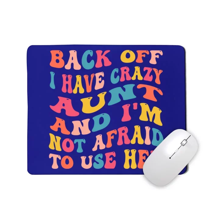 I Have A Crazy Aunt Not Afraid To Use Her Groovy Aunt Nephew Gift Mousepad