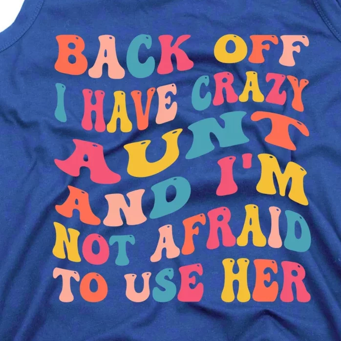 I Have A Crazy Aunt Not Afraid To Use Her Groovy Aunt Nephew Gift Tank Top