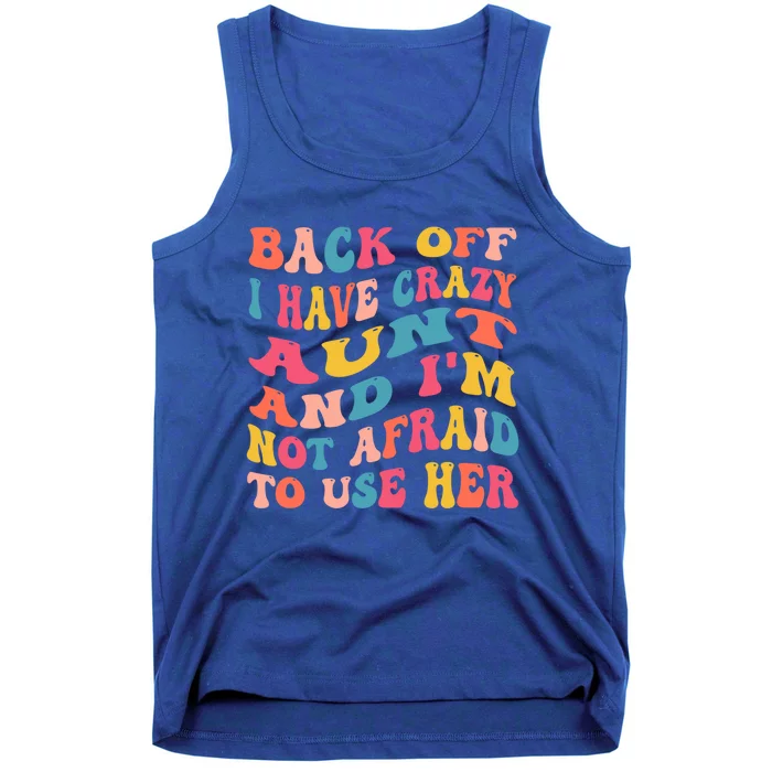 I Have A Crazy Aunt Not Afraid To Use Her Groovy Aunt Nephew Gift Tank Top