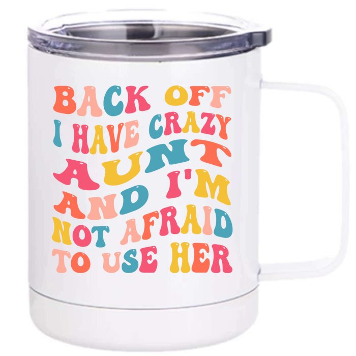 I Have A Crazy Aunt Not Afraid To Use Her Groovy Aunt Nephew Gift Front & Back 12oz Stainless Steel Tumbler Cup