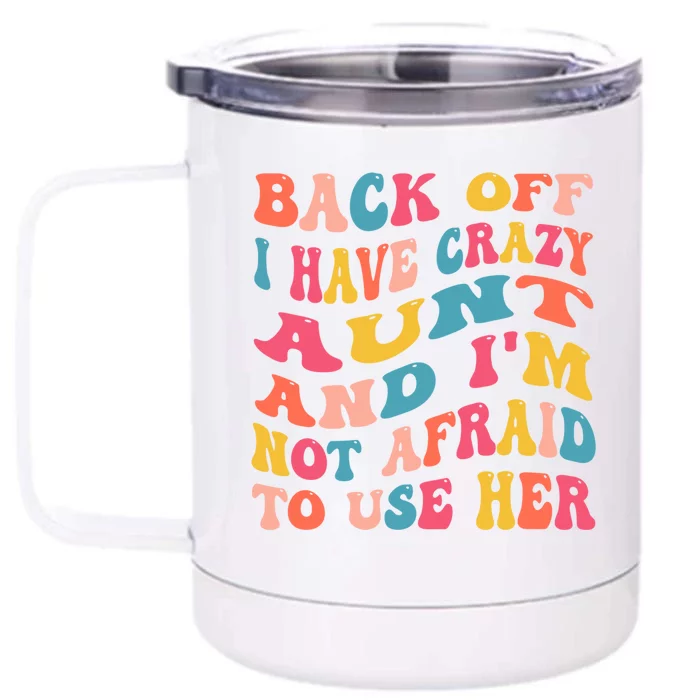 I Have A Crazy Aunt Not Afraid To Use Her Groovy Aunt Nephew Gift Front & Back 12oz Stainless Steel Tumbler Cup