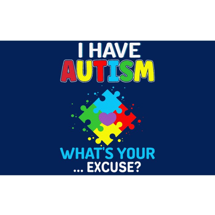 I Have Autism What's Your Excuse Autistic Autism Warriors Bumper Sticker