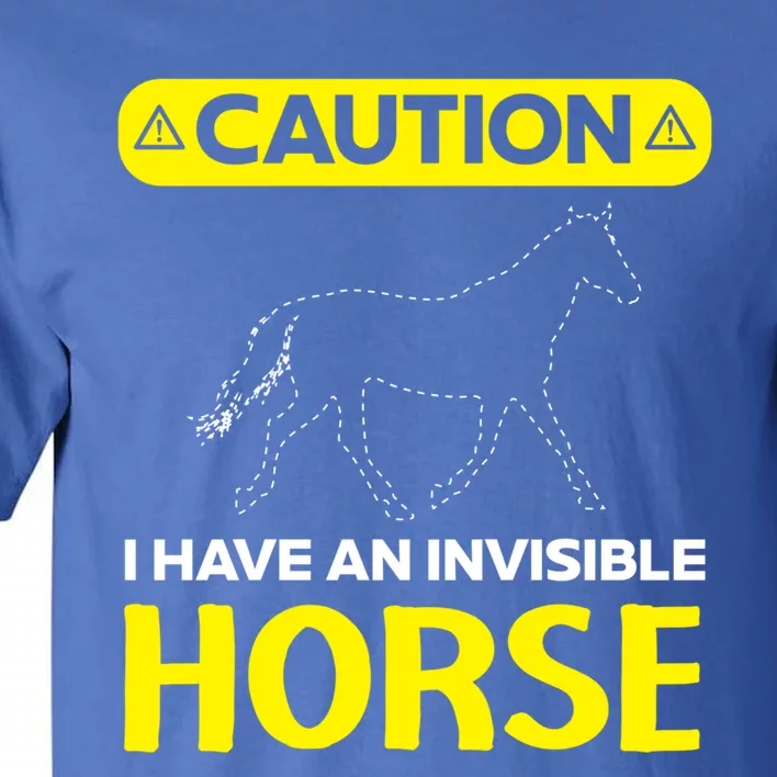 I Have An Invisible Horse Horseback Riding Equestrian Great Gift Tall T-Shirt