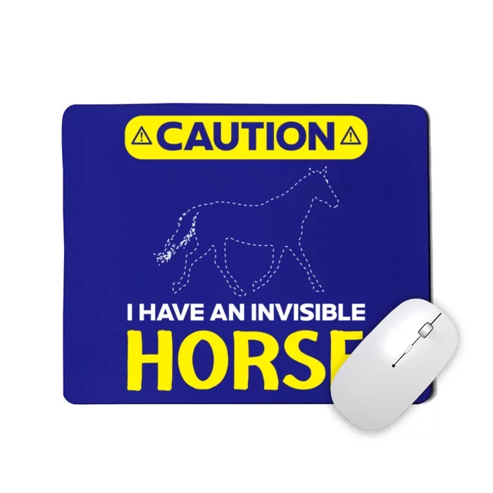 I Have An Invisible Horse Horseback Riding Equestrian Great Gift Mousepad