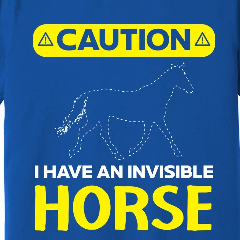 I Have An Invisible Horse Horseback Riding Equestrian Great Gift Premium T-Shirt