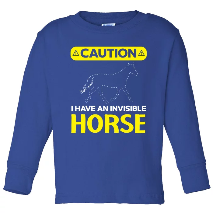 I Have An Invisible Horse Horseback Riding Equestrian Great Gift Toddler Long Sleeve Shirt