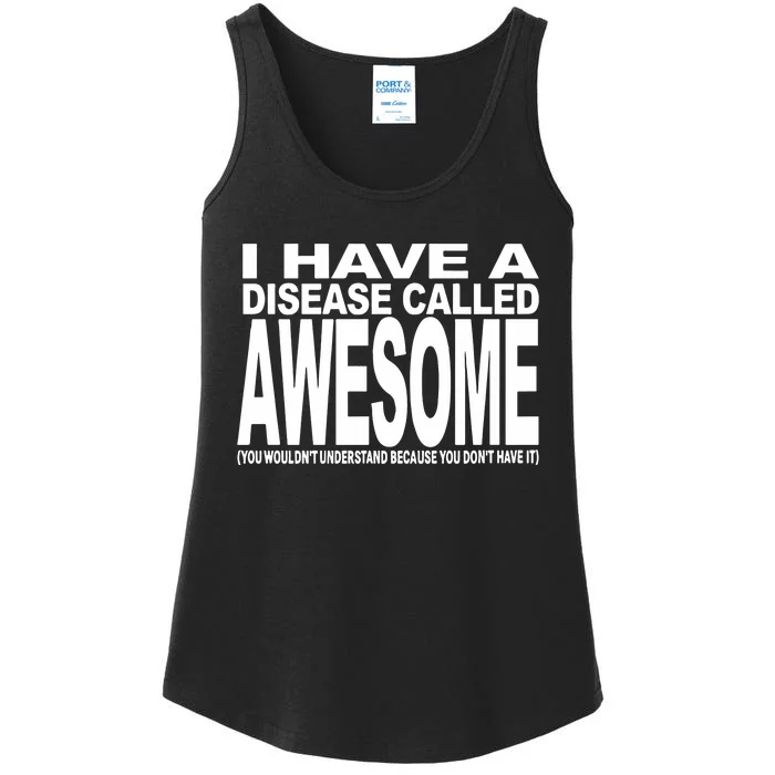 I Have A Disease Called Awesome Ladies Essential Tank