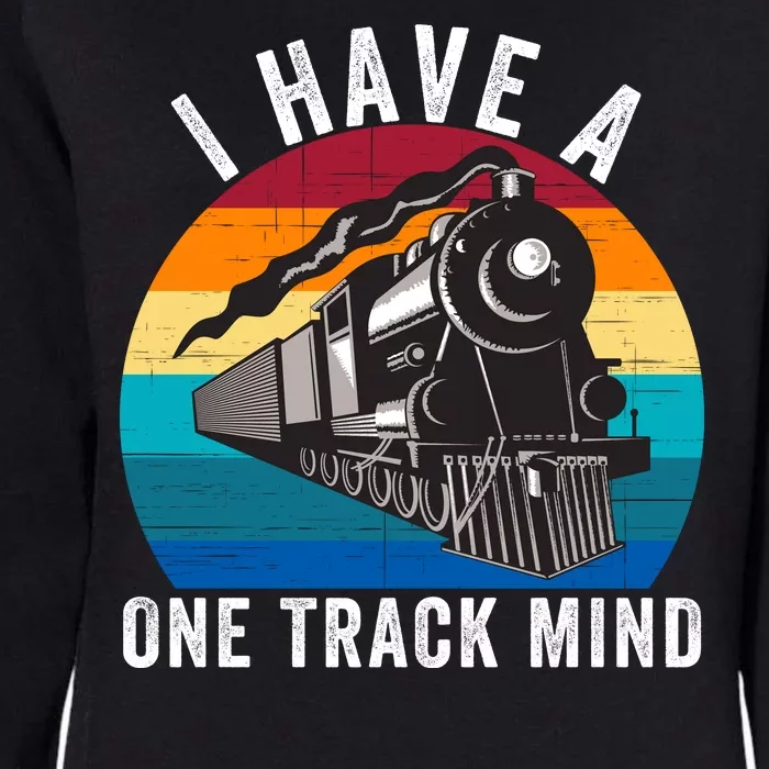 I Have A One Track Mind Locomotives Funny Train Enthusiast Funny Railroad Lover Womens California Wash Sweatshirt