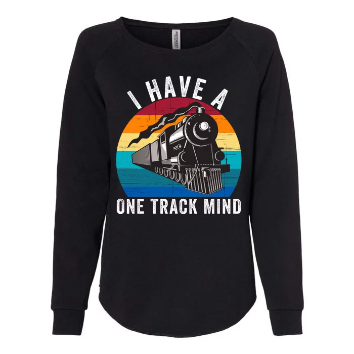 I Have A One Track Mind Locomotives Funny Train Enthusiast Funny Railroad Lover Womens California Wash Sweatshirt