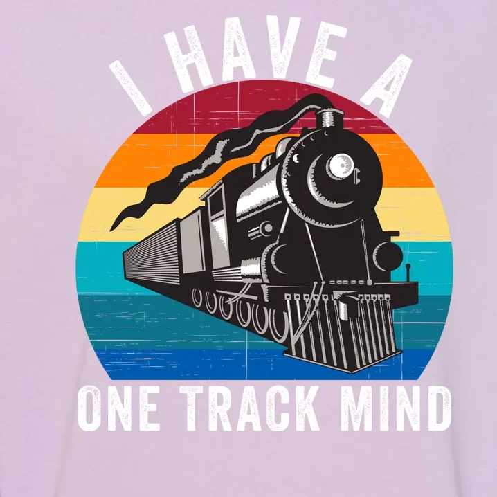 I Have A One Track Mind Locomotives Funny Train Enthusiast Funny Railroad Lover Garment-Dyed Sweatshirt