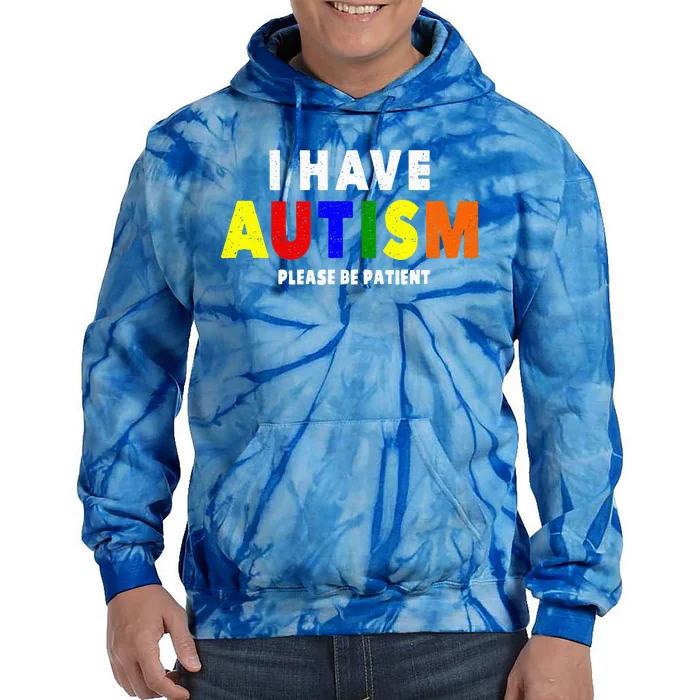 I Have Autism Please Be Patient Tie Dye Hoodie