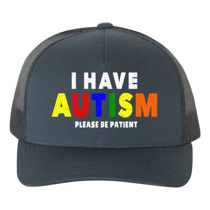 I Have Autism Please Be Patient Yupoong Adult 5-Panel Trucker Hat