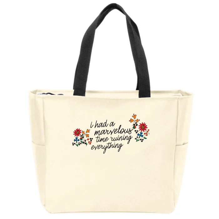 I Had A Marvelous Time Ruining Everything Flower Zip Tote Bag