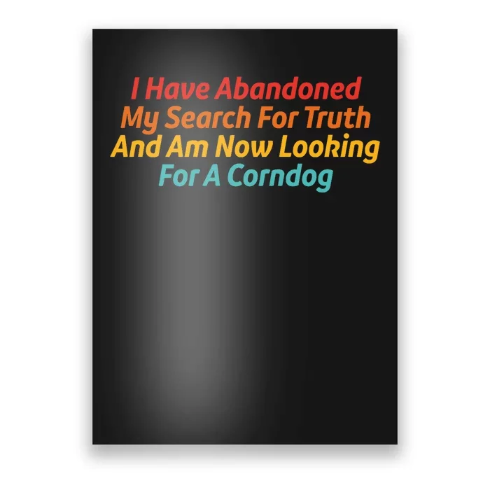 I Have Abandoned My Search For Truth Funny Retro Vintage Poster