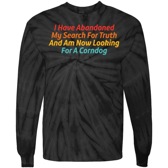 I Have Abandoned My Search For Truth Funny Retro Vintage Tie-Dye Long Sleeve Shirt